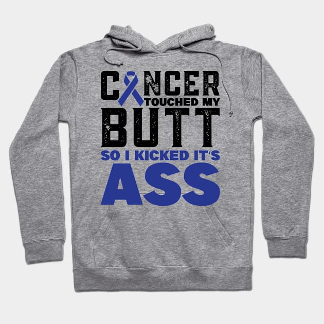 cancer touched my butt Colon Cancer Awareness Hoodie by magazin